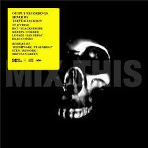 Various - Mix This / Output Recordings Mixed By Trevor Jackson