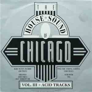 Various - The House Sound Of Chicago - Vol. III - Acid Tracks