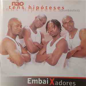 Embaixadores - Não Tens Hipóteses[Bombástico]