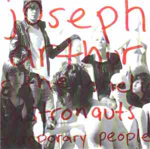 Joseph Arthur & The Lonely Astronauts - Temporary People