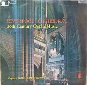 Noel Rawsthorne - 20th Century Organ Music -Liverpool Cathedral