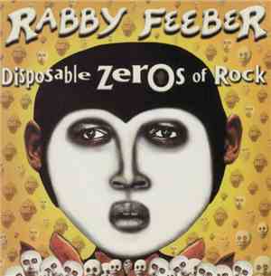 Rabby Feeber - Disposable Zeros Of Rock
