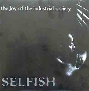Selfish - The Joy Of The Industrial Society