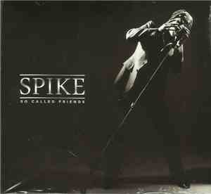 Spike  - So Called Friends