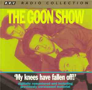 The Goons - 'My Knees Have Fallen Off!'