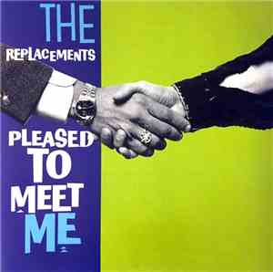 The Replacements - Pleased To Meet Me