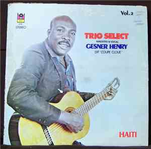 Trio Select, Gesner Henry - Haiti Vol 2