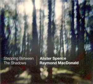 Alister Spence / Raymond MacDonald - Stepping Between The Shadows