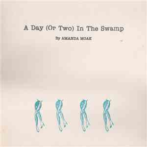 Amanda Moak - A Day (Or Two) In The Swamp
