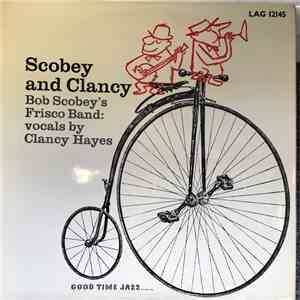 Bob Scobey's Frisco Band : vocals by Clancy Hayes - Scobey And Clancy