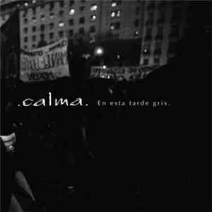 Calma  - En Esta Tarde Gris