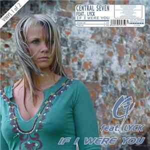 Central Seven Feat. Lyck - If I Were You