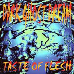 Dark Ghost Dream - Taste Of Flesh