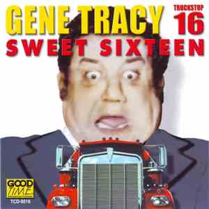 Gene Tracy - Sweet Sixteen (Truckstop 16)