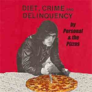 Personal & The Pizzas - Diet, Crime And Delinquency