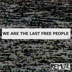 Remute - We Are The Last Free People