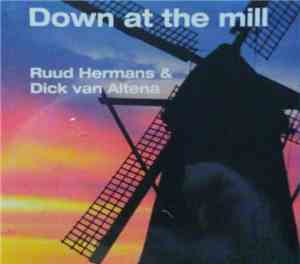 Ruud Hermans, Dick van Altena - Down At The Mill