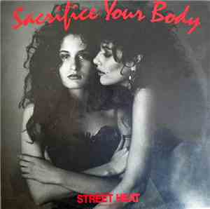 Street Heat - Sacrifice Your Body