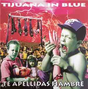 Tijuana In Blue - Te Apellidas Fiambre
