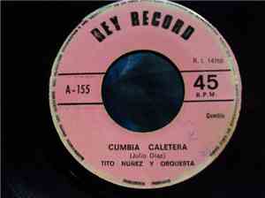Tito Nuñez Y Orquesta - Cumbia Caletera / El Saltamonte