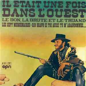 Various - Il Était Une Fois Dans L'Ouest - Le Bon, La Brute Et Le Truand -  ...