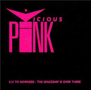 Vicious Pink - 8:15 To Nowhere / The Spaceship Is Over There