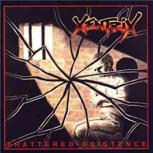 Xentrix  - Shattered Existence