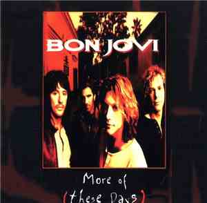 Bon Jovi - More Of (These Days)