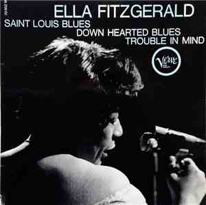 Ella Fitzgerald - Saint Louis Blues / Down Hearted Blues / Trouble In Mind