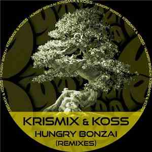 Krismix & Koss - Hungry Bonzai (Remixes)
