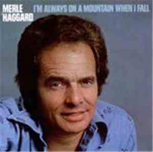 Merle Haggard - I'm Always On A Mountain When I Fall