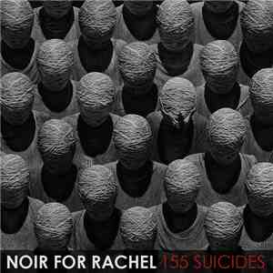 Noir For Rachel - 155 Suicides
