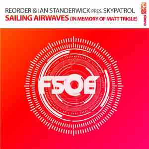 ReOrder & Ian Standerwick Pres. SkyPatrol - Sailing Airwaves (In Memory Of  ...