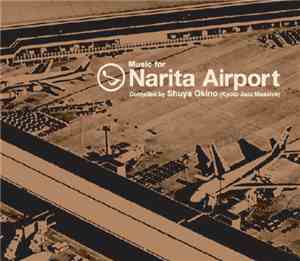 Shuya Okino - Music For Narita Airport - Compiled By Shuya Okino (Kyoto Jaz ...