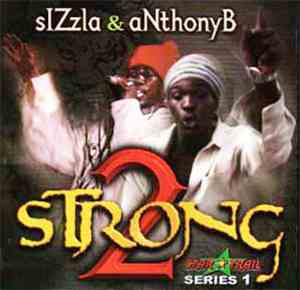 Sizzla & Anthony B - 2 Strong Series 1