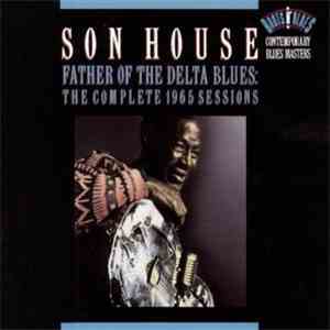 Son House - Father Of The Delta Blues: The Complete 1965 Sessions