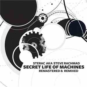 Sterac AKA Steve Rachmad - Secret Life Of Machines (Remastered & Remixed)