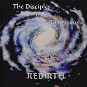 The Disciples  Meet The Rootsman - Rebirth