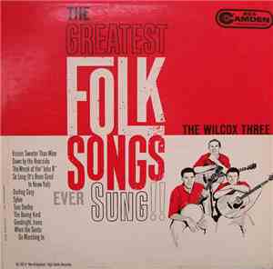 The Wilcox Three - The Greatest Folk Songs Ever Sung!!