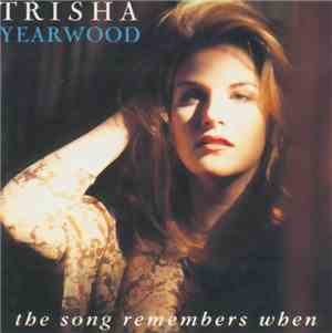 Trisha Yearwood - The Song Remembers When