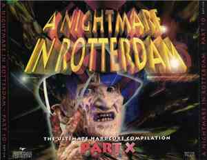 Various - A Nightmare In Rotterdam Part X - The Ultimate Hardcore Compilati ...