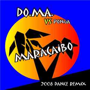 Do.Ma. Vs. Ponga  - Maracaibo (2008 Dance Remix)