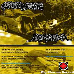 Gorgonized Dorks / Noise Brutalizer - Gorgonized Dorks / Noise Brutalizer