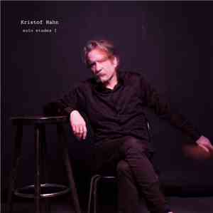 Kristof Hahn - Solo Etudes I