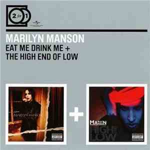 Marilyn Manson - Eat Me Drink Me + The High End Of Low