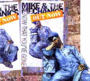 Mike & The Mechanics - Now That You've Gone