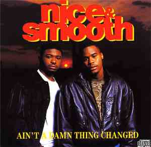 Nice & Smooth - Ain't A Damn Thing Changed
