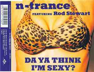 N-Trance Featuring Rod Stewart - Da Ya Think I'm Sexy?