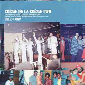 Various - Crème De La Crème Two (More Philly Soul Classics And Rarities)