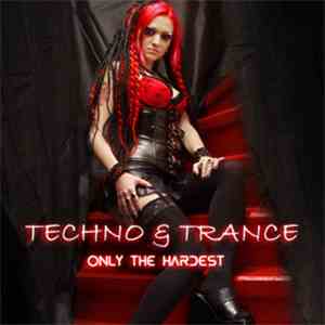 Various - Techno & Trance: Only The Hardest